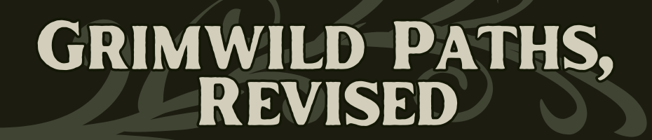 Grimwild Paths, Revised