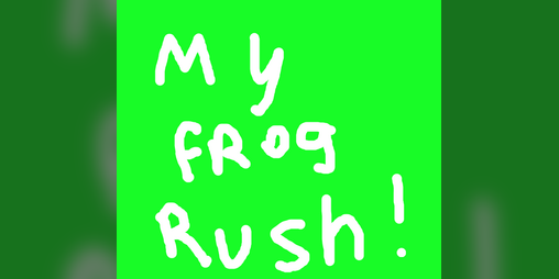 My Frog Rush by LazerSalmoon