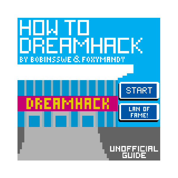 How to Dreamhack! - Unofficial Guide