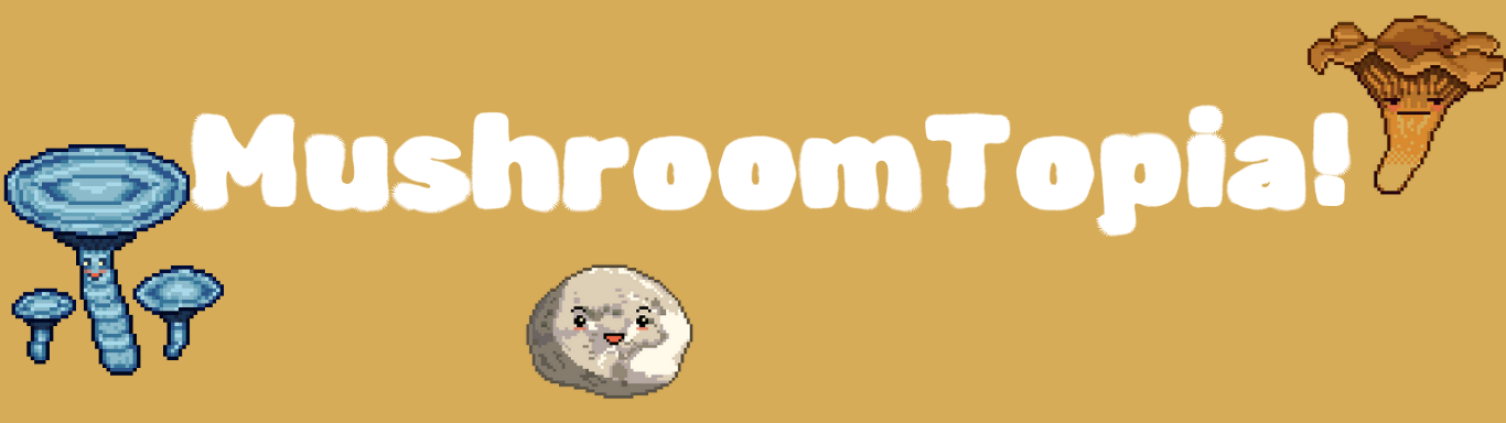 MushroomTopia!