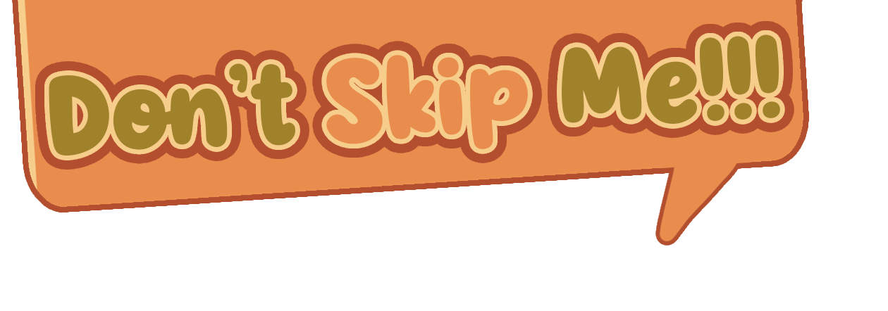 Don't Skip Me!!!