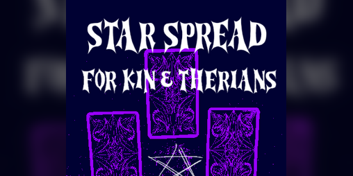 Cover image for The Star ☆ A Tarot Spread for Kin and Therians