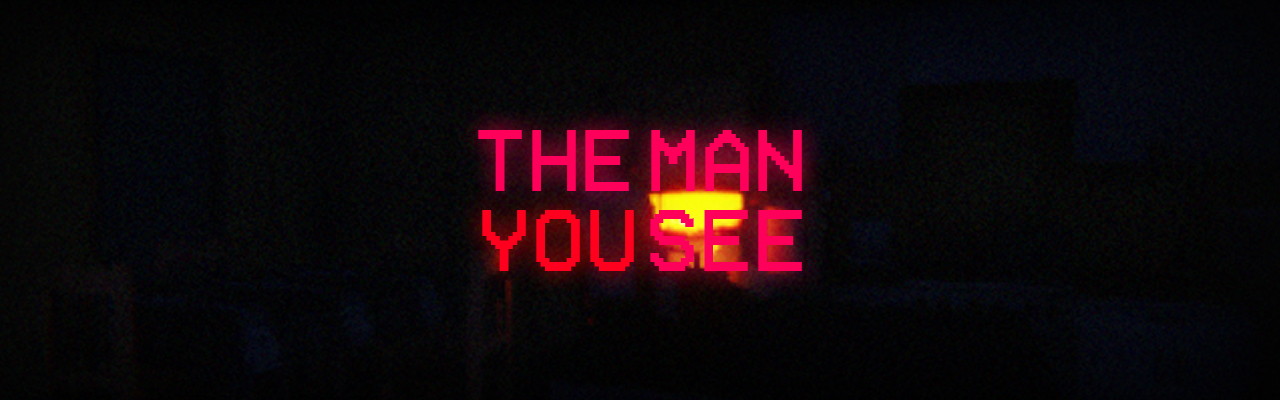 The Man You See