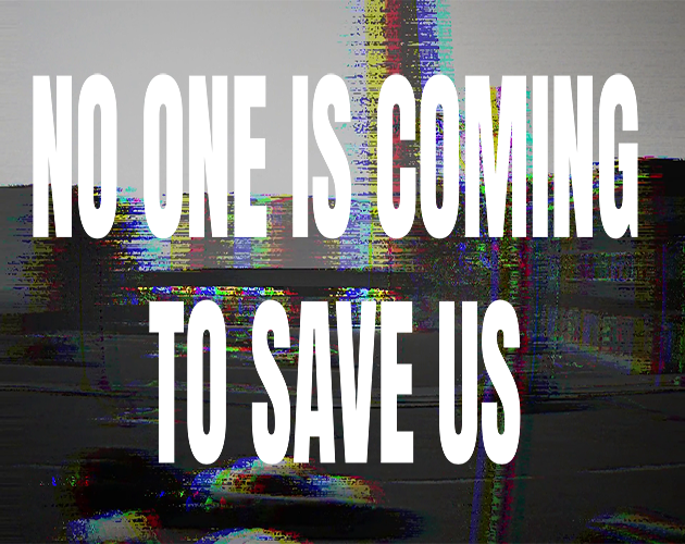 Cover image for No One is Coming to Save Us