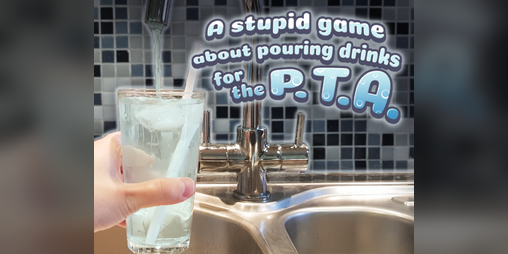 Cover image for A stupid game about pouring drinks for the PTA