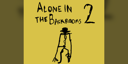 Cover image for Alone In The Backrooms 2