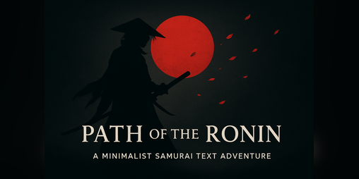 Cover image for Path of the Ronin — A Minimalist Samurai Text Adventure