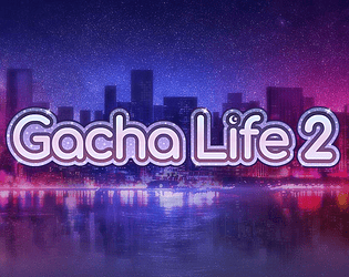 Gacha Life 2