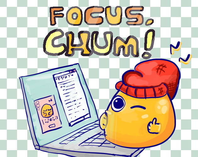 Focus, Chum!
