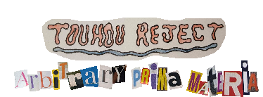 Touhou Reject: Arbitrary Prima Materia