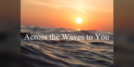 Cover image for Across the Waves to You
