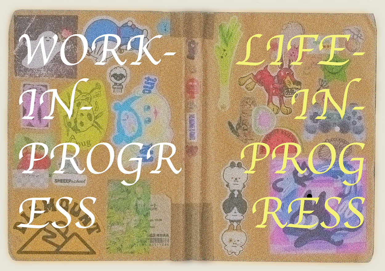 work-in-progress, life-in-progress