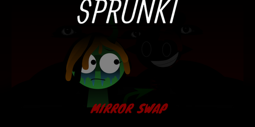 Cover image for Sprunki-Mirror Swap (my version)