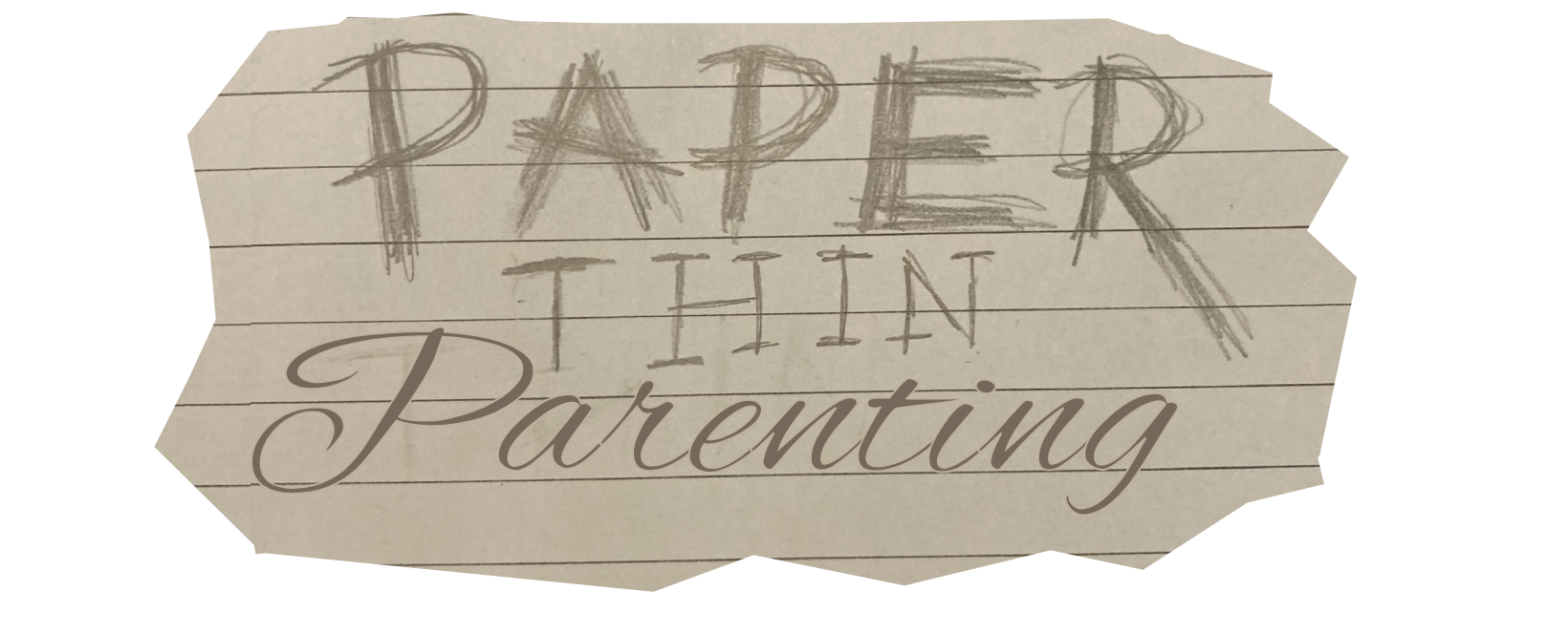 Paper Thin Parenting