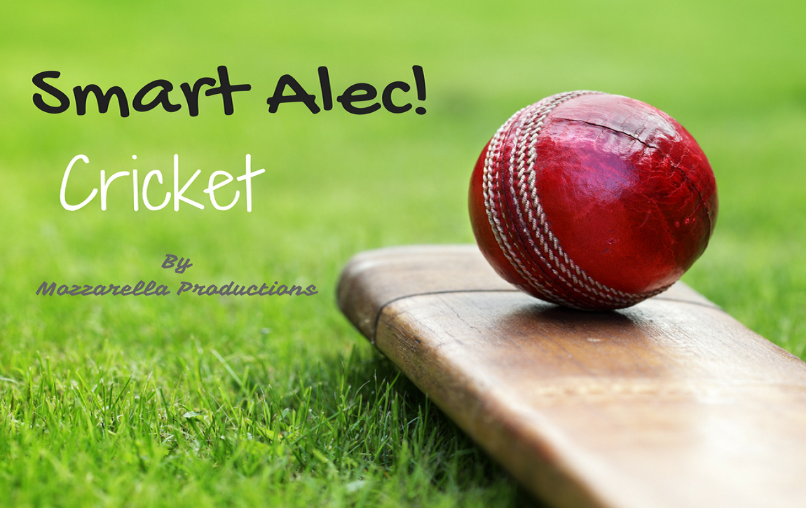 Smart Alec! Cricket