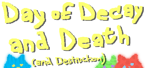 Day of Decay and Death and Destruction