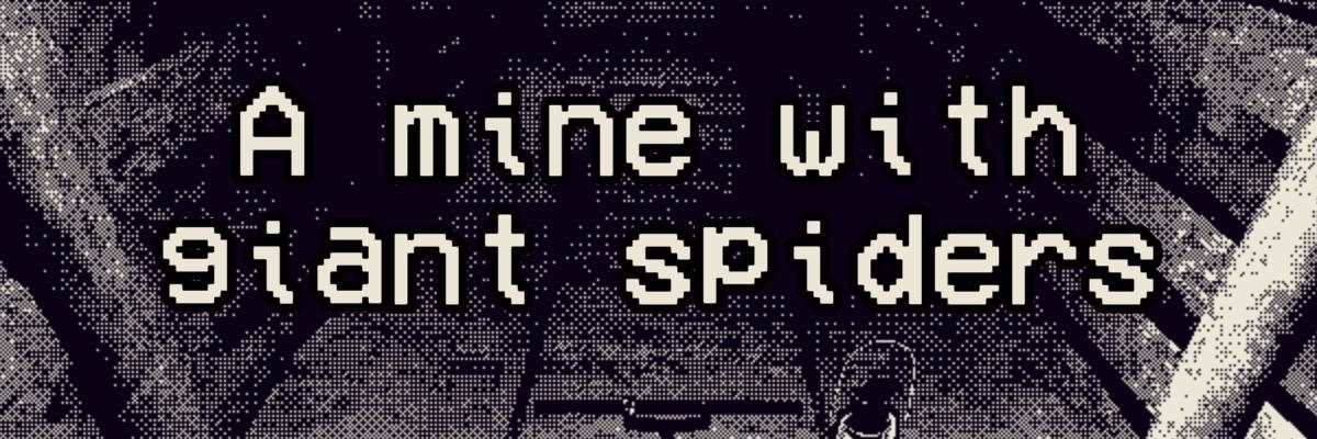 A mine with giant spiders