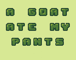 A Goat Ate My Pants