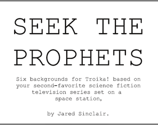 SEEK THE PROPHETS: Science Fiction Backgrounds for Troika!   - Six backgrounds for Troika! based on your second-favorite science fiction television series set on a space station. 
