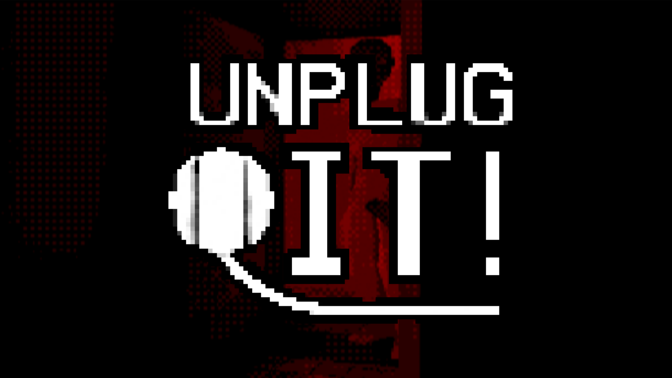 Unplug it!