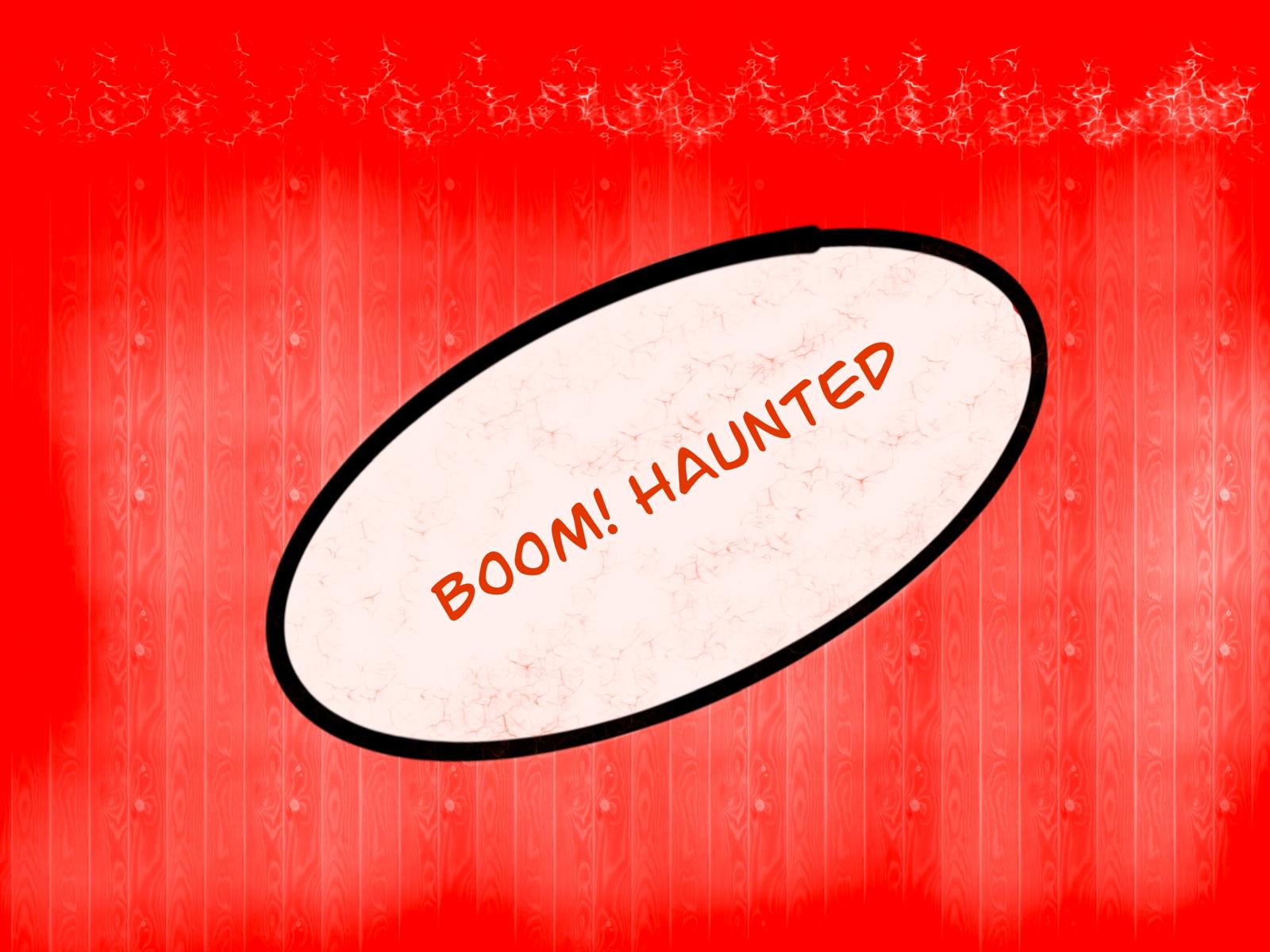 Boom! Haunted