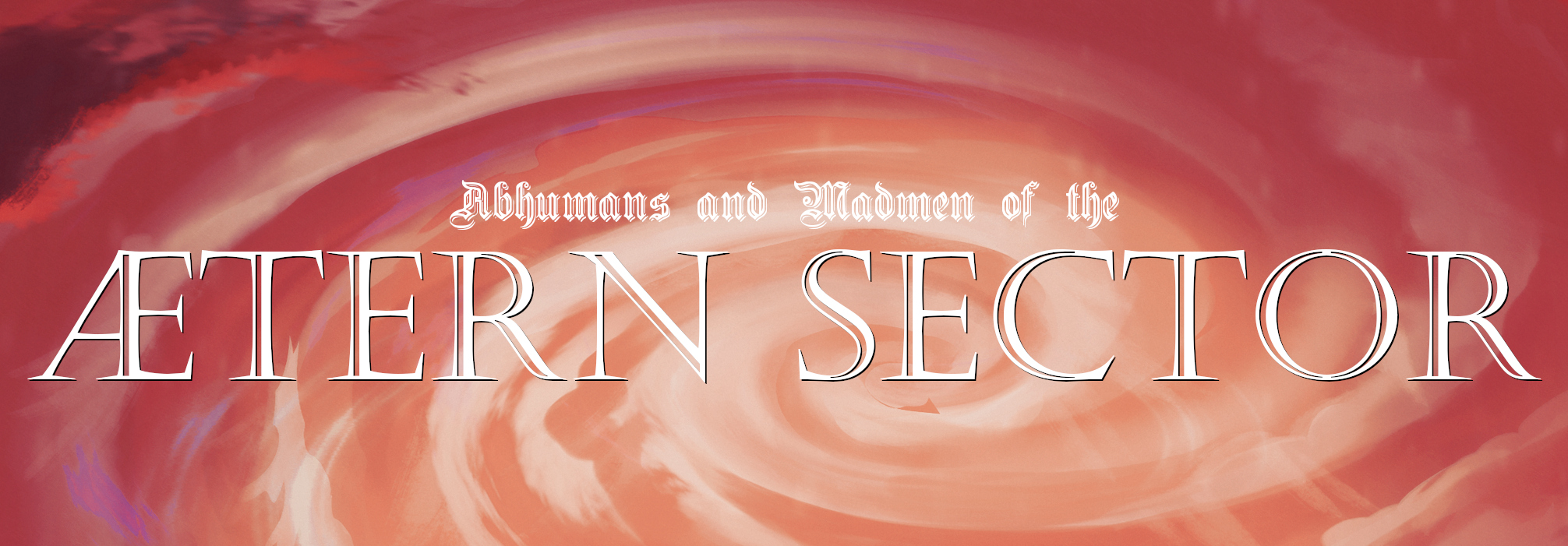 Abhumans and Madmen of the Ætern Sector