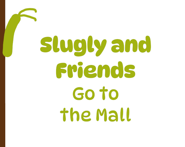 Cover image for Slugly and Friends Go to the Mall
