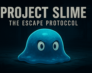 Project Slime: The Escape Protocol