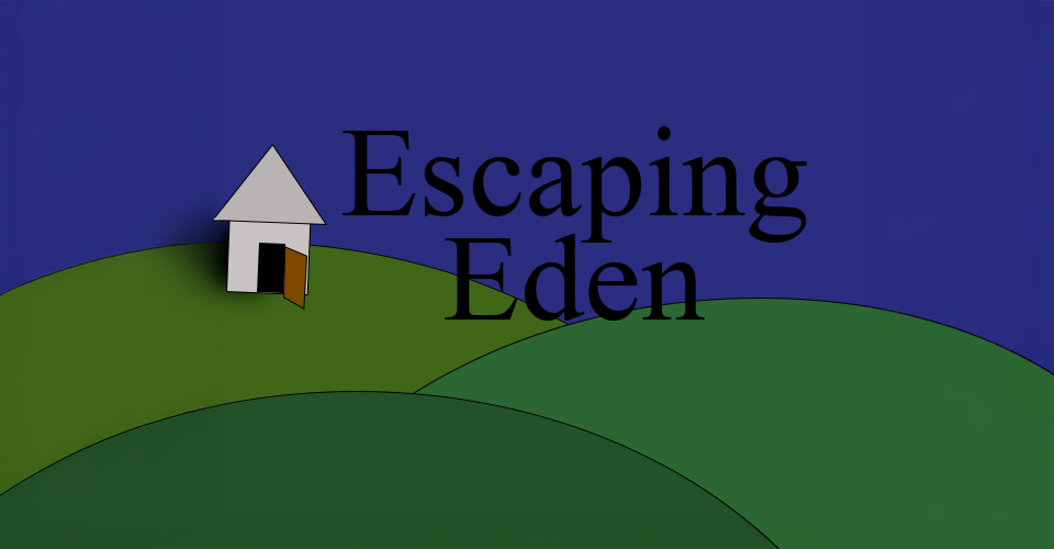 Escaping Eden