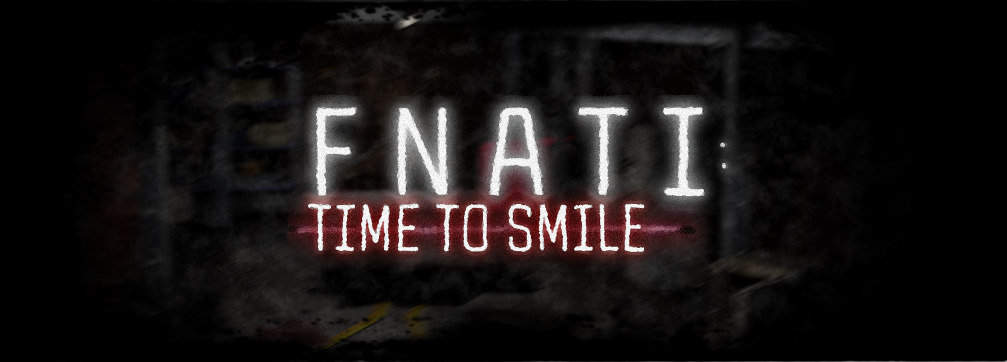 FNaTI: Time To Smile