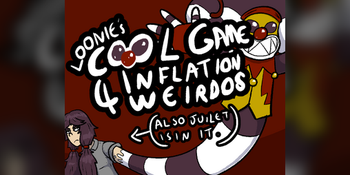Cover image for Loonie's Cool Game for Inflation Weirdos: (Also Juliet is in it.)