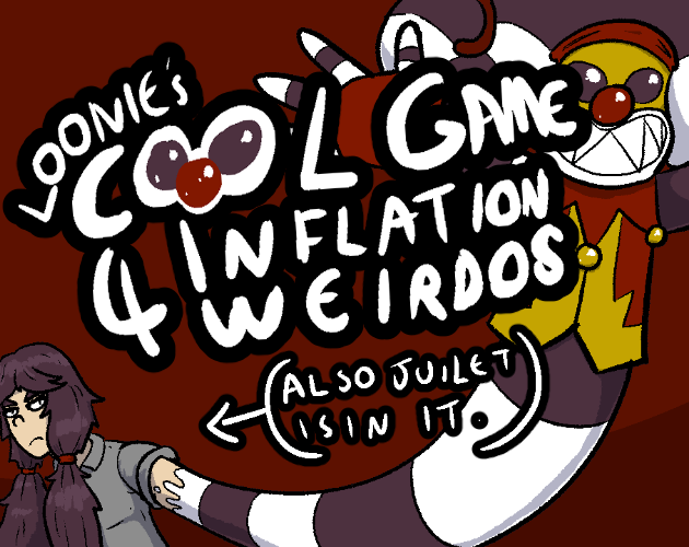 Cover image for Loonie's Cool Game for Inflation Weirdos: (Also Juliet is in it.)