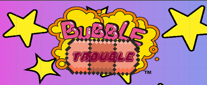 Bubble Trouble