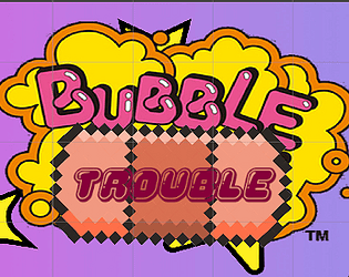 Bubble Trouble