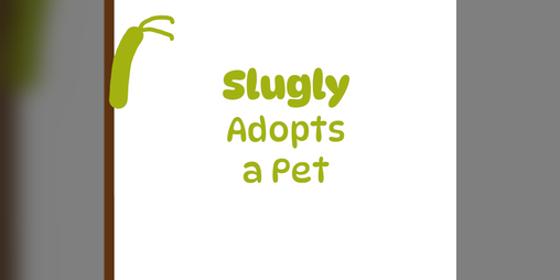 Cover image for Slugly Adopts a Pet