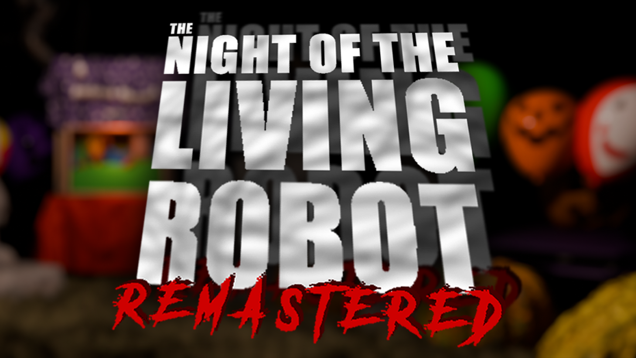 The Night of The Living Robot Remastered