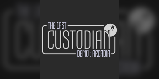 Cover image for The Last Custodian - Demo : Arcadia
