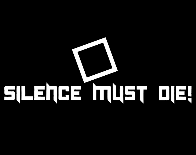 Silence Must Die!