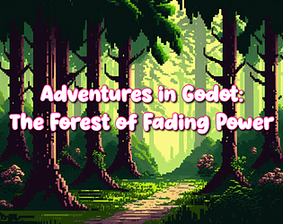 Adventures in Godot: The Forest of Fading Power
