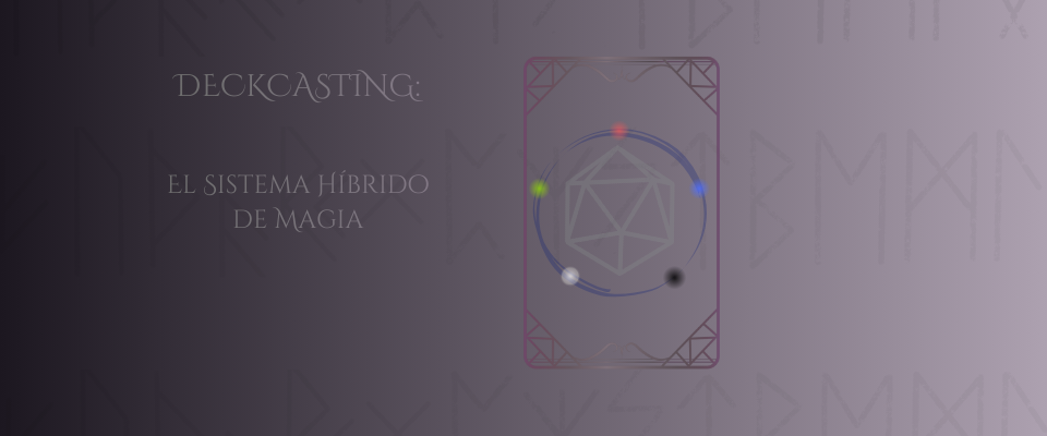 Deckcasting™ — El sistema hibrido de lanzamiento de hechizos