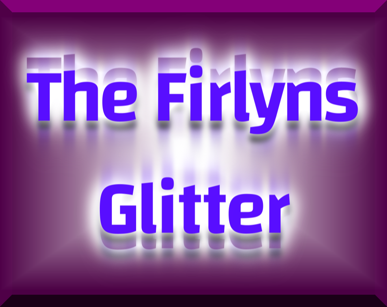 The Firlyns Glitter [On Hold]