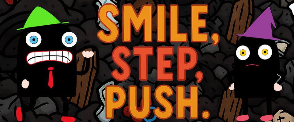 Smile, Step, Push