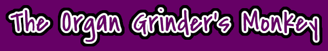 The Organ Grinder's Monkey