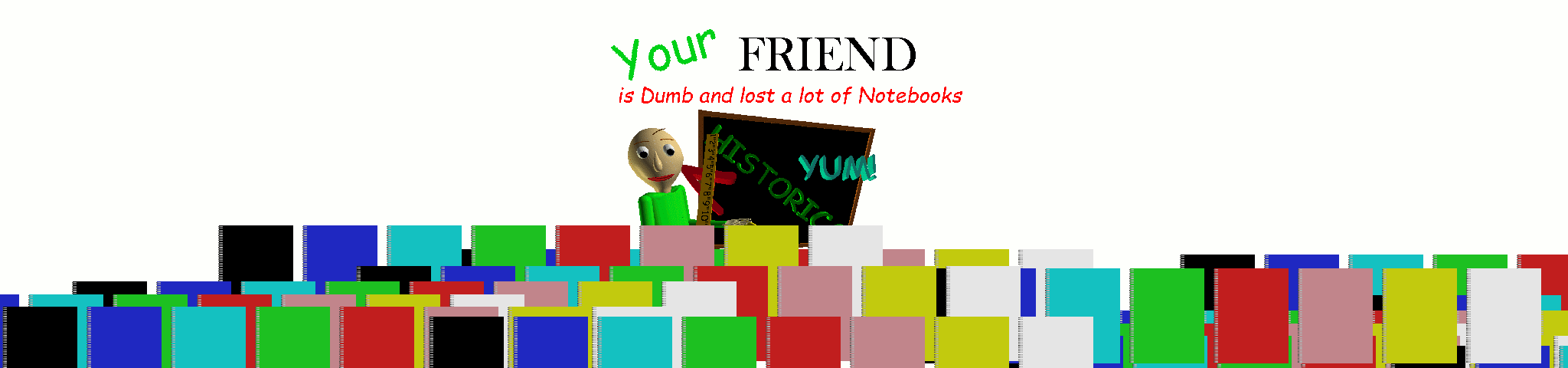 Your Friend is Dumb and Lost 30 Notebooks
