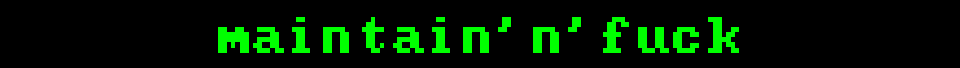 maintain'n'fuck