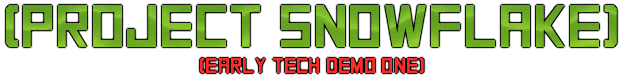 Project Snowflake Early Tech Demo 1#