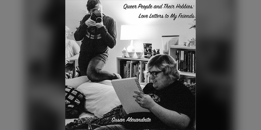 Cover image for Queer People and Their Hobbies: Love Letters to My Friends