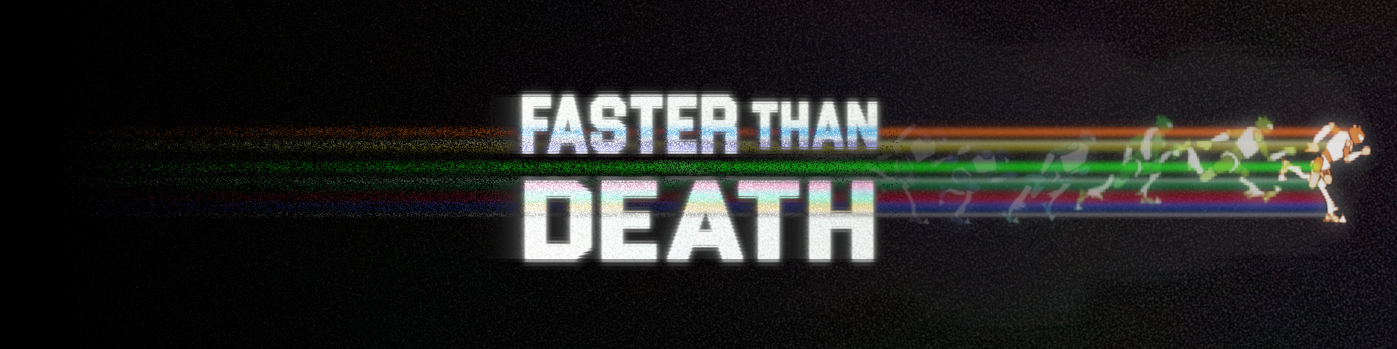 Faster Than Death