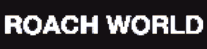 ROACH WORLD