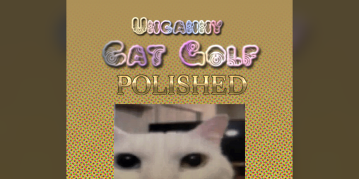 Cover image for Uncanny Cat Golf - Polished